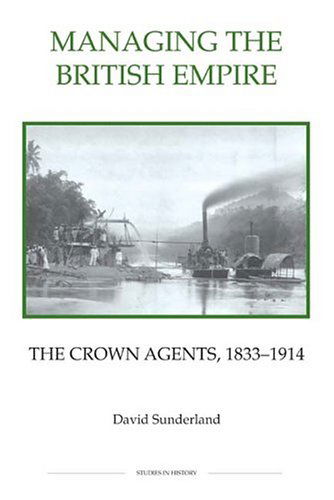 Cover for David Sunderland · Managing the British Empire: The Crown Agents, 1833-1914 - Royal Historical Society Studies in History New Series (Hardcover Book) [1st edition] (2004)