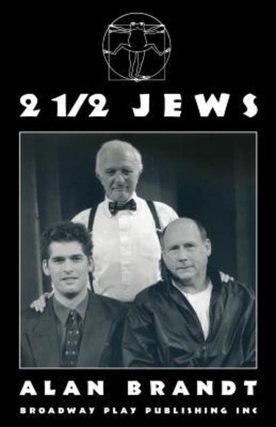 2 1/2 Jews - Alan Brandt - Livros - Broadway Play Publishing Inc.,U.S. - 9780881451672 - 1 de março de 2000