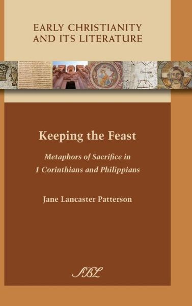 Cover for Jane Patterson · Keeping the Feast: Metaphors of Sacrifice in 1 Corinthians and Philippians (Gebundenes Buch) (2015)