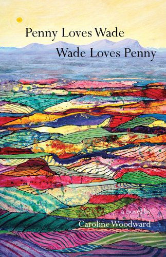 Penny Loves Wade, Wade Loves Penny - Caroline Woodward - Książki - Oolichan Books - 9780889822672 - 1 września 2010