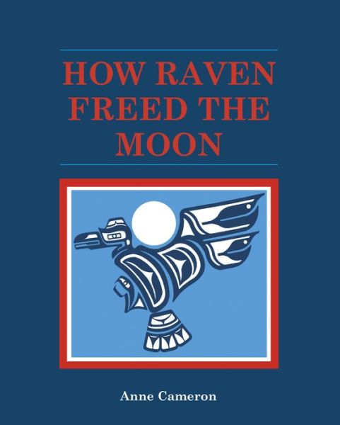 Cover for Anne Cameron · How Raven Freed the Moon (Paperback Book) (1985)