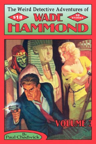 The Weird Detective Adventures of Wade Hammond: Vol. 3 - Paul Chadwick - Books - Off-Trail Publications - 9780978683672 - October 15, 2007