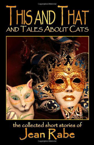 This and That and Tales About Cats - Jean Rabe - Books - Walkabout Publishing - 9780980208672 - August 5, 2008