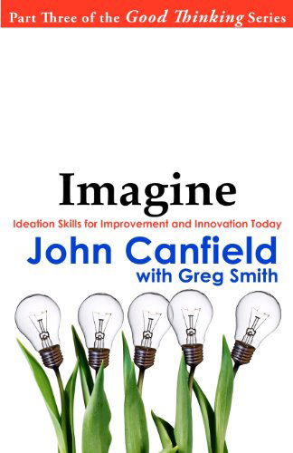 Cover for John Canfield · Imagine: Ideation Skills for Improvement and Innovation Today (Paperback Book) (2011)