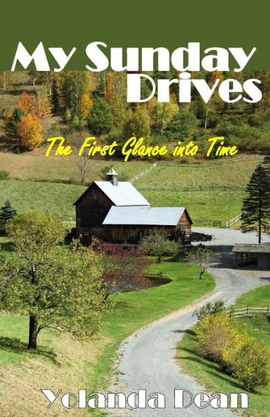 Cover for Yolanda Dean · My Sunday Drives: The First Glance Into Time (Paperback Book) (2012)