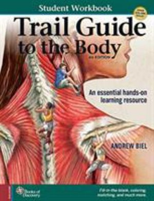 Student Workbook for Biel's Trail Guide to The Body - Biel, Andrew (.) - Kirjat - Books of Discovery - 9780991466672 - torstai 29. kesäkuuta 2023