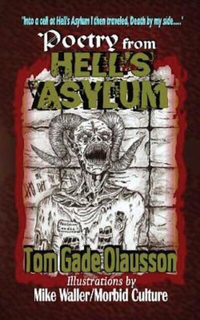 Poetry from Hell's Asylum - Tom Gade Olausson - Books - Black Bed Sheets Books - 9780997927672 - February 24, 2017