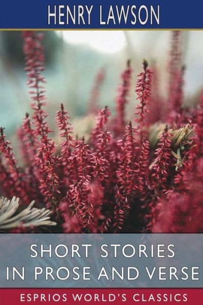 Short Stories in Prose and Verse - Henry Lawson - Books - Blurb - 9781006110672 - August 23, 2024