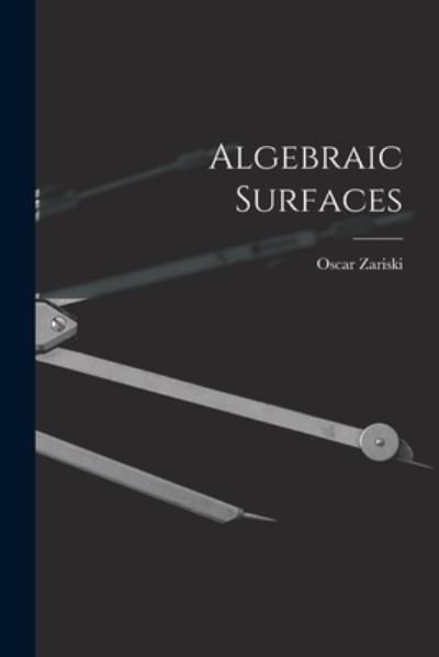 Cover for Oscar 1899-1986 Zariski · Algebraic Surfaces (Paperback Book) (2021)
