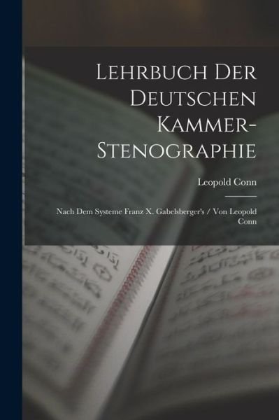 Cover for Leopold Conn · Lehrbuch der Deutschen Kammer-Stenographie (Bok) (2022)