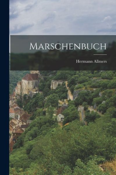 Marschenbuch - Hermann Allmers - Books - Creative Media Partners, LLC - 9781016643672 - October 27, 2022