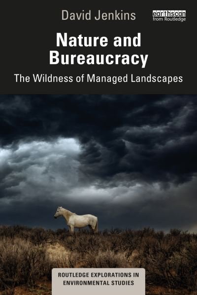 Cover for David Jenkins · Nature and Bureaucracy: The Wildness of Managed Landscapes - Routledge Explorations in Environmental Studies (Hardcover bog) (2022)