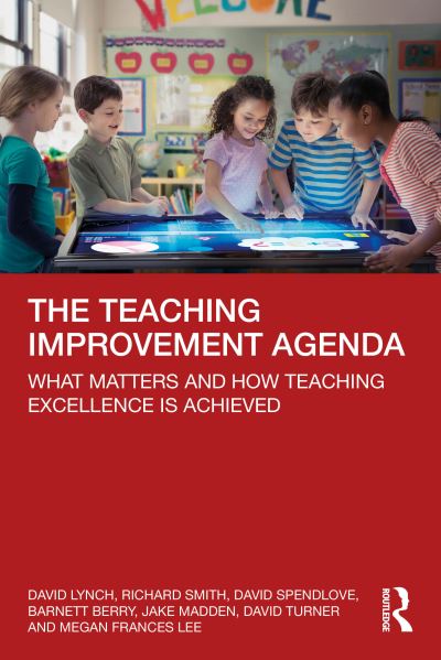 Cover for Lynch, David (Southern Cross University, Australia) · The Teaching Improvement Agenda: What Matters and How Teaching Excellence Is Achieved (Paperback Book) (2024)