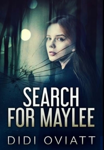 Search For Maylee - Didi Oviatt - Kirjat - Blurb - 9781034348672 - tiistai 21. joulukuuta 2021