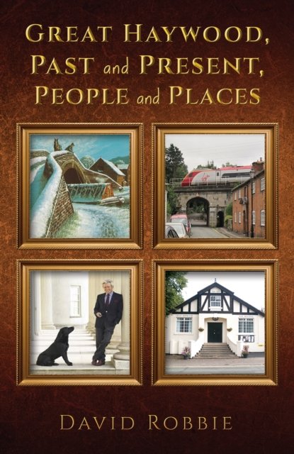Cover for David Robbie · Great Haywood, Past and Present, People and Places (Paperback Book) (2024)