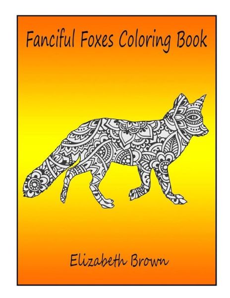 Cover for Elizabeth Brown · Fanciful Foxes Coloring Book (Paperback Book) (2019)