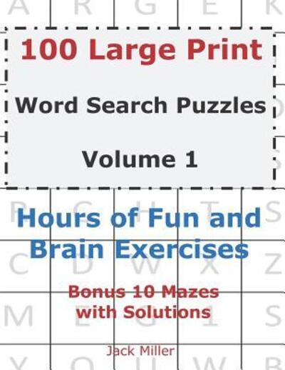 Cover for Jack Miller · 100 Large Print Word Search Puzzles Volume 1 (Taschenbuch) (2019)