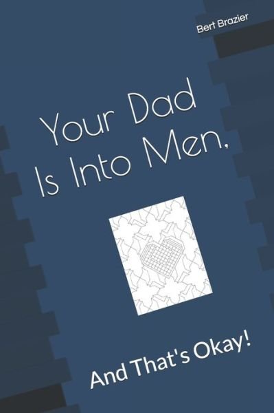 Cover for Bert Brazier · Your Dad Is Into Men, And That's Okay! (Paperback Bog) (2019)