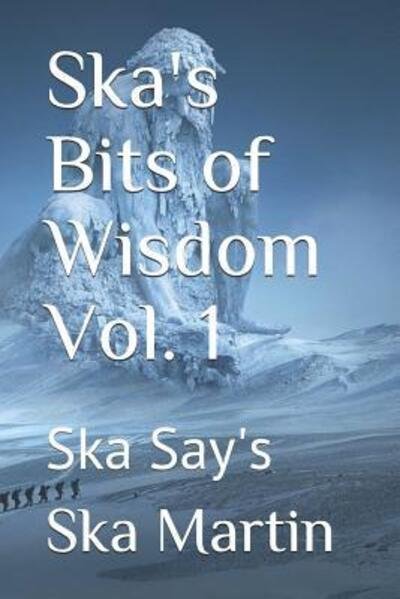 Cover for Ska Martin · Ska's Bits of Wisdom Vol. 1 : Ska Say's (Taschenbuch) (2019)