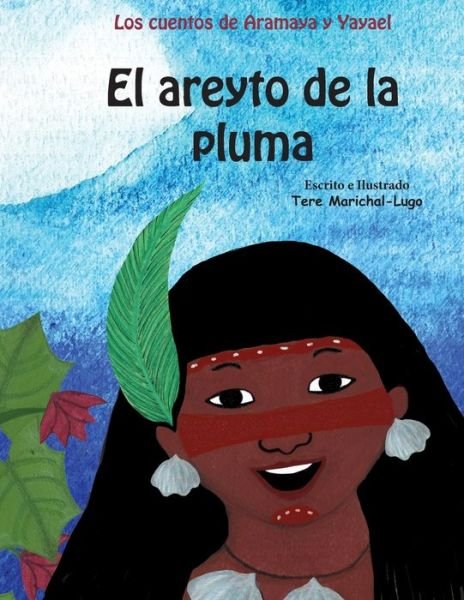 Cover for Tere Marichal-Lugo · El areyto de la pluma (Paperback Bog) (2019)