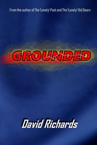 Grounded - David Richards - Kirjat - Independently Published - 9781095361672 - sunnuntai 21. huhtikuuta 2019