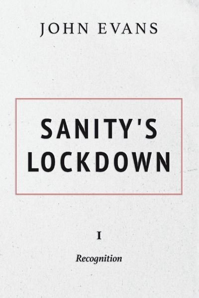 Cover for John Evans · Sanity's Lockdown: 1 Recognition (Paperback Book) (2021)