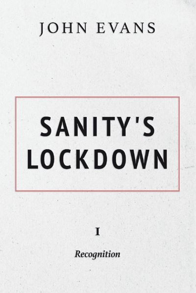 Cover for John Evans · Sanity's Lockdown: 1 Recognition (Taschenbuch) (2021)