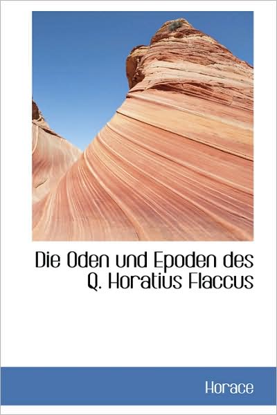 Cover for Horace · Die Oden Und Epoden Des Q. Horatius Flaccus (Hardcover Book) [German edition] (2009)