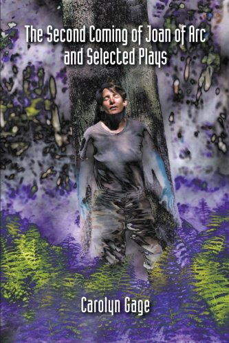 Cover for Carolyn Gage · The Second Coming of Joan of Arc and Selected Plays (Paperback Book) (2011)