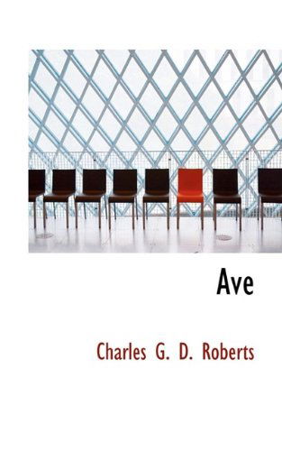 Cover for Charles G. D. Roberts · Ave (Paperback Book) (2009)