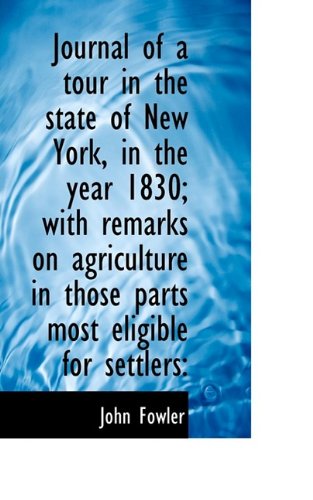 Cover for John Fowler · Journal of a Tour in the State of New York, in the Year 1830; with Remarks on Agriculture in Those P (Paperback Book) (2009)