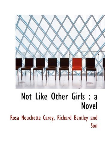 Cover for Rosa Nouchette Carey · Not Like Other Girls: a Novel (Hardcover Book) (2010)