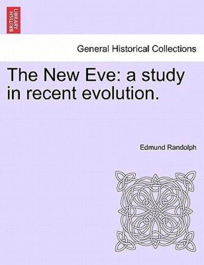 Cover for Edmund Randolph · The New Eve: a Study in Recent Evolution. (Taschenbuch) (2011)