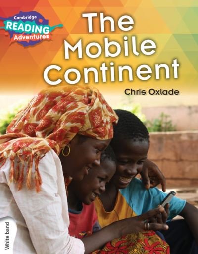 Cover for Chris Oxlade · Cambridge Reading Adventures The Mobile Continent White Band - Cambridge Reading Adventures (Paperback Bog) [New edition] (2016)