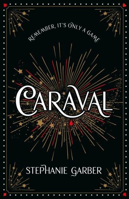 Cover for Stephanie Garber · Caraval: the mesmerising and magical fantasy from the author of Once Upon a Broken Heart - Caraval (Hardcover Book) (2024)