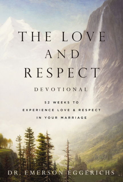 Cover for Dr. Emerson Eggerichs · The Love and Respect Devotional: 52 Weeks to Experience Love and   Respect in Your Marriage (Hardcover Book) (2023)