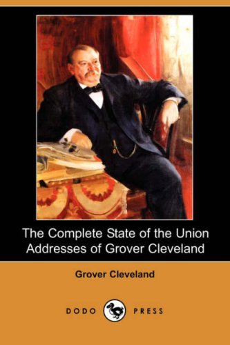 Cover for Grover Cleveland · The Complete State of the Union Addresses of Grover Cleveland (Dodo Press) (Paperback Bog) (2008)