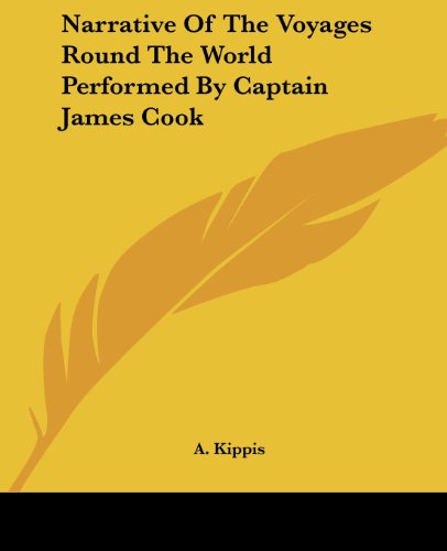 Cover for A. Kippis · Narrative of the Voyages Round the World Performed by Captain James Cook (Paperback Book) (2004)