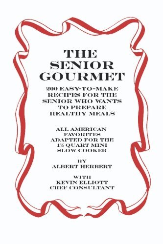 Cover for Albert Herbert · The Senior Gourmet: 200 Easy to Make Recipes for the Senior Who Wants to Prepare Fresh and Healthy Meals (Taschenbuch) (2006)