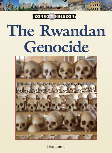 Cover for Don Nardo · Rwandan Genocide, the (World History (Lucent)) (Hardcover Book) (2011)