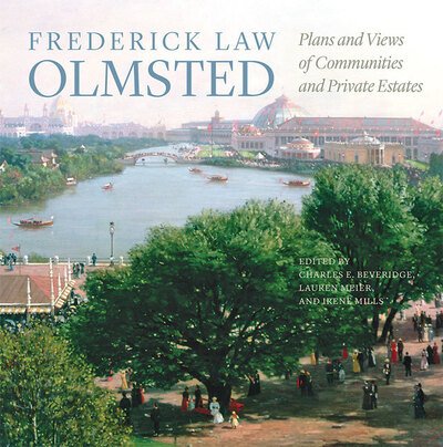 Cover for Frederick Law Olmsted · Frederick Law Olmsted: Plans and Views of Communities and Private Estates - The Papers of Frederick Law Olmsted (Innbunden bok) (2021)