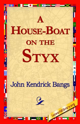 A House-boat on the Styx - John Kendrick Bangs - Books - 1st World Library - Literary Society - 9781421818672 - May 22, 2006