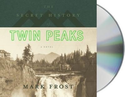 Cover for Mark Frost · The Secret History of Twin Peaks (CD) (2016)