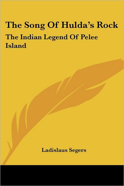 Cover for Ladislaus Segers · The Song of Hulda's Rock: the Indian Legend of Pelee Island (Paperback Book) (2006)