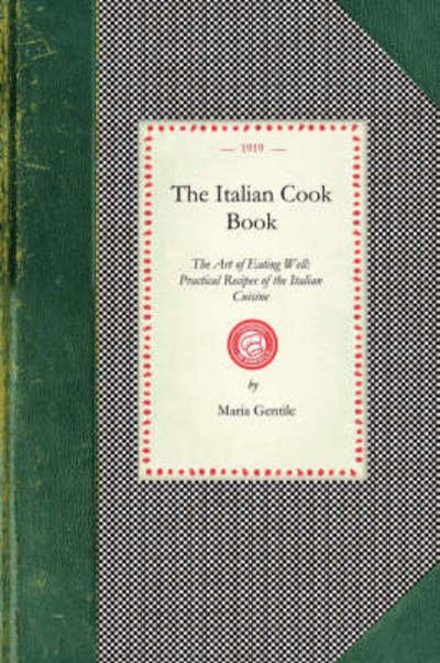 Cover for Maria Gentile · Italian Cook Book: the Art of Eating Well: Practical Recipes of the Italian Cuisine (Taschenbuch) (2007)