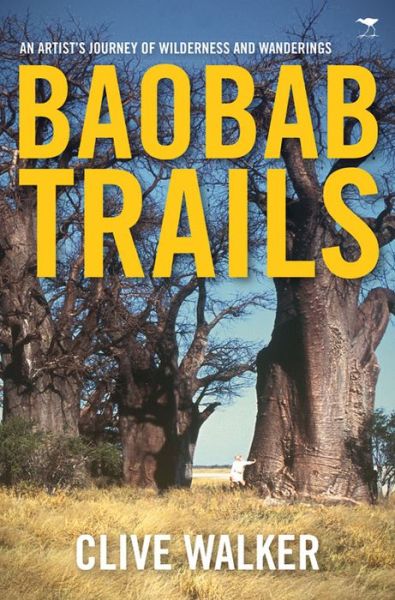 Cover for Clive Walker · Baobab trails: A journey of wilderness and wanderings (Paperback Book) (2014)