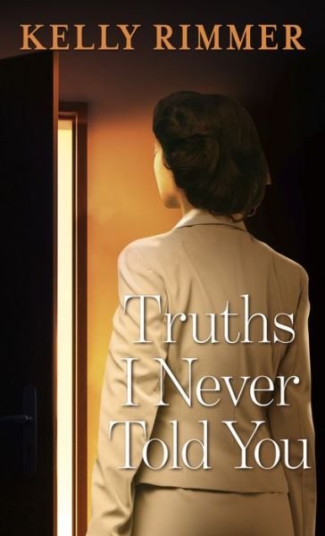 Cover for Kelly Rimmer · Truths I Never Told You (Hardcover bog) (2020)