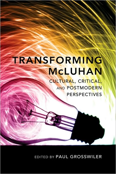 Cover for Paul Grosswiler · Transforming McLuhan: Cultural, Critical, and Postmodern Perspectives (Taschenbuch) [New edition] (2010)