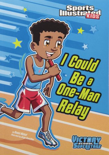 I Could Be a One-man Relay (Sports Illustrated Kids Victory School Superstars) - Scott Nickel - Books - Stone Arch Books - 9781434238672 - 2012