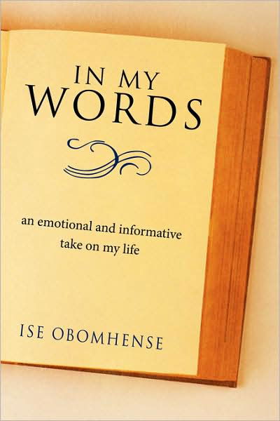 Cover for Ise Obomhense · In My Words: an Emotional and Informative Take on My Life (Paperback Book) (2009)